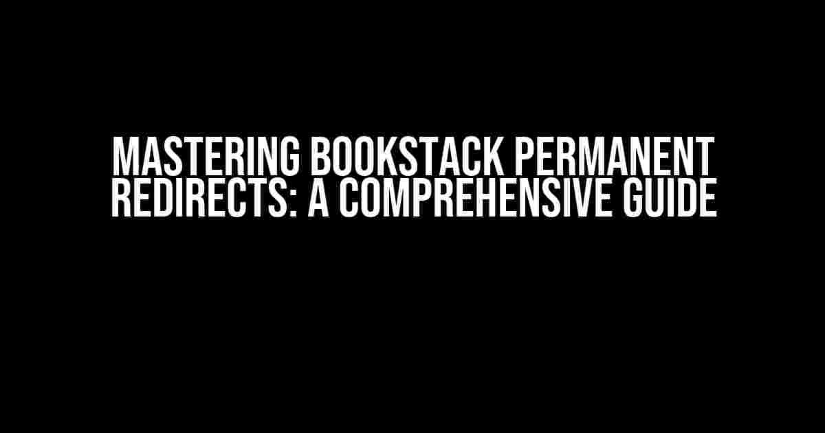 Mastering Bookstack Permanent Redirects: A Comprehensive Guide