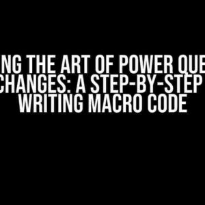 Mastering the Art of Power Query Data Source Changes: A Step-by-Step Guide to Writing Macro Code