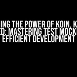 Unleashing the Power of KOIN, KTOR, and EXPOSED: Mastering Test Mocking for Efficient Development