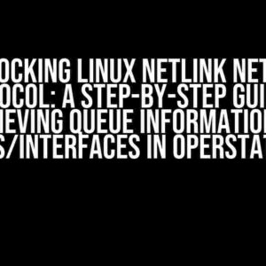 Unlocking Linux Netlink Netdev Protocol: A Step-by-Step Guide to Retrieving Queue Information for Netdevs/Interfaces in Operstate Down